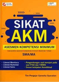Image of SIKAT AKM SMA/MA: LITERASI MEMBACA, LITERASI NUMERASI, DAN LITERASI SAINS