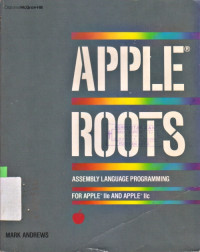 Image of APPLE ROOTS: ASSEMBLY LANGUAGE PRGRAMMING FOR THE APPLE lle & llc
