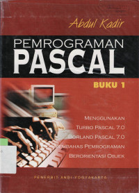 Image of PEMROGRAMAN PASCAL: MENGGUNAKAN TURBO PASCAL 7.0 / BORLAND PASCAL 7.0 / MEMBAHAS PEMROGRAMAN BERORIENTASI OBJEK (BUKU-1)
