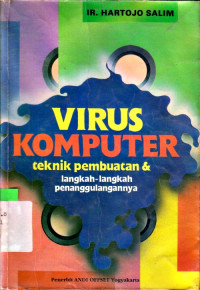 Image of VIRUS KOMPUTER: TEKNIK PEMBUATAN & LANGKAH-LANGKAH PENANGGULANGANNYA