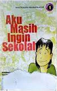 Image of AKU MASIH INGIN SEKOLAH