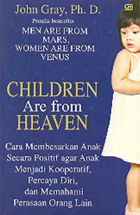 Image of CHILDREN ARE FROM HEAVEN : CARA MEMBESARKAN ANAK SECARA POSITIF...