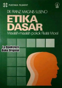 Image of ETIKA DASAR: MASALAH-MASALAH POKOK FILSAFAT MORAL