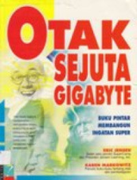 Image of OTAK SEJUTA GIGABYTE: BUKU PINTAR MEMBANGUN INGATAN SUPER