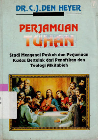 Image of PERJAMUAN TUHAN : STUDI MENGENAI PASKAH DAN PERJAMUAN KUDUS BERTOLAK DARI PENAFSIRAN DAN TEOLOGI ALKITABIAH