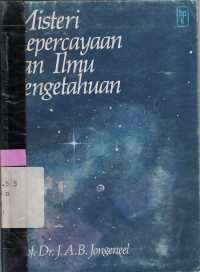 Image of MISTERI KEPERCAYAAN DAN ILMU PENGETAHUAN