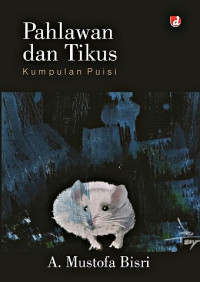 Image of PAHLAWAN DAN TIKUS: KUMPULAN PUISI