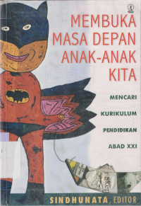 Image of MEMBUKA masa depan anak-anak kita : Mencari kurikulum pendidikan abad XXI