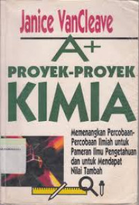 Image of A+ Proyek-proyek Kimia : Memenangkan percobaan-percobaan ilmiah ...