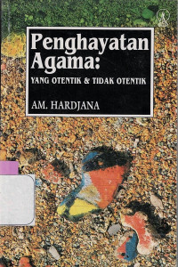 Image of PENGHAYATAN AGAMA : YANG OTENTIK DAN TIDAK OTENTIK