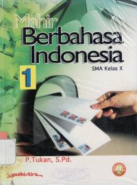 Image of MAHIR BERBAHASA INDONESIA SMA 1 : SESUAI STANDAR ISI 2006