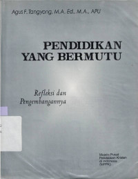 Image of Pendidikan yang bermutu : Refleksi dan pengembangannya