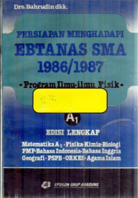 Image of PERSIAPAN MENGHADAPI EBTANAS SMA 1986/1987 A1 : EDISI LENGKAP