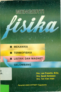 Image of MENGERTI FISIKA : MEKANIKA, TERMOFISIKA, LISTRIK DAN MAGNET, GELOMBANG