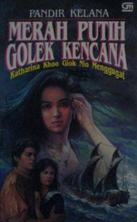 Image of MERAH PUTIH GOLEK KENCANA : KATHARINA KHOO GIOK NIO MENGGUGAT