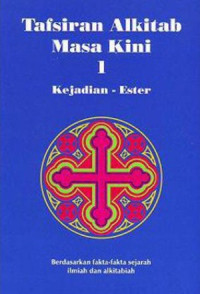 Image of TAFSIRAN ALKITAB MASA KINI 1 : KEJADIAN - ESTER : BERDASARKAN FAKTA-FAKTA SEJARAH ILMIAH DAN ALKITABIAH