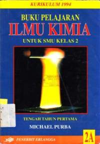 Image of BUKU PELAJARAN ILMU KIMIA UNTUK SMU KELAS 2A : KURIKULUM 1994
