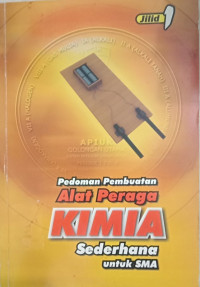 Image of PEDOMAN PEMBUATAN ALAT PERAGA KIMIA SEDERHANA UNTUK SMA : JILID 1