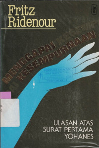 Image of MENGGAPAI KESEMPURNAAN : ULASAN ATAS SURAT PERTAMA YOHANES