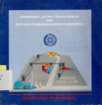 Image of PEMBANGKIT LISTRIK TENAGA NUKLIR DAN RENCANA PEMBANGUNAN DI INDONESIA