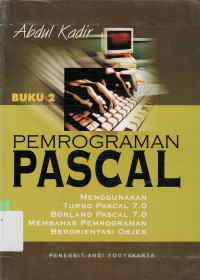 Image of PEMROGRAMAN PASCAL: MENGGUNAKAN TURBO PASCAL 7.0 / BORLAND PASCAL 7.0 / MEMBAHAS PEMROGRAMAN BERORIENTASI OBJEK (BUKU-2)