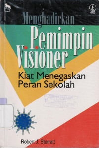 Image of MENGHADIRKAN PEMIMPIN VISIONER : KIAT MENEGASKAN PERAN SEKOLAH