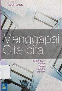 Image of MENGGAPAI CITA-CITA : BIMBINGAN KARIER UNTUK REMAJA MUSLIM