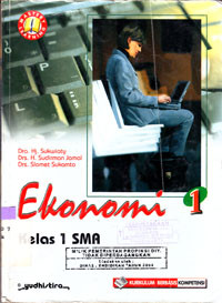 Image of EKONOMI 1 KELAS 1 SMA (KURIKULUM BERBASIS KOMPETENSI)