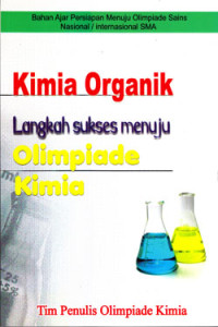 Image of KIMIA ORGANIK : LANGKAH SUKSES MENUJU OLIMPIADE KIMIA : BAHAN AJAR PERSIAPAN MENUJU OSN/I