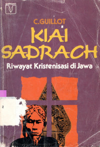 Image of KIAI SADRACH : RIWAYAT KRISTENISASI DI JAWA