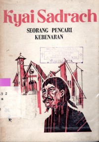 Image of KYAI SADRACH : SEORANG PENCARI KEBENARAN : SEBABAK SEJARAH PEKABRAN INJIL DI JAWA TENGAH