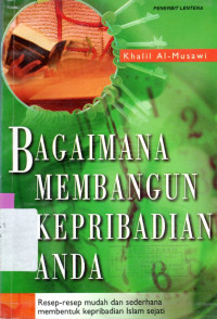 Image of BAGAIMANA MEMBANGUN KEPRIBADIAN ANDA : RESEP-RESEP MUDAH DAN SEDERHANA MEMBENTUK KEPRIBADIAN ISLAM SEJATI