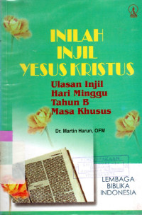 Image of INILAH INJIL YESUS KRISTUS : ULASAN INJIL HARI MINGGU TAHUN B MASA KHUSUS