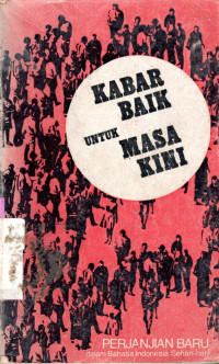 Image of KABAR BAIK UNTUK MASA KINI : PERJANJIAN BARU DALAM BAHASA INDONESIA SEHARI-HARI