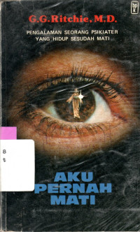 Image of AKU PERNAH MATI : PENGALAMAN SEORANG PSIKIATER YANG HIDUP SESUDAH MATI