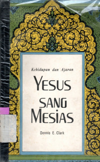 Image of KEHIDUPAN DAN AJARAN YESUS SANG MESIAS (SIRAT -UL-MASIH, ISA, IBN MARYAM)