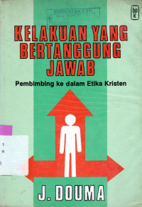 Image of KELAKUAN YANG BERTANGGUNG JAWAB : PEMBIMBING KE DALAM ETIKA KRISTEN