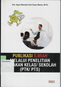 Image of PUBLIKASI ILMIAH MELALUI PENELITIAN TINDAKAN KELAS/SEKOLAH (PTK/PTS)
