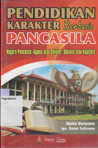 Image of PENDIDIKAN KARAKTER BERBASIS PANCASILA : NEGARA PANCASILA : AGAMA ATAU SEKULER; SOSIALIS ATAU KAPITALIS
