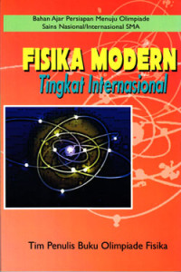 Image of FISIKA MODERN TINGKAT INTERNASIONAL : BAHAN AJAR PERSIAPAN MENUJU OSN/I