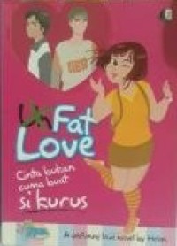 Image of UN FAT LOVE : CINTA BUKAN CUMA BUAT SI KURUS