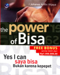 Image of THE POWER OF BISA : YES, I CAN KARENA SAYA BISA BUKAN KEPEPET
