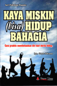 Image of KAYA MISKIN (BISA) HIDUP BAHAGIA: CARA PRAKTIS MEMBEBASKAN DIRI DARI DERITA HIDUP