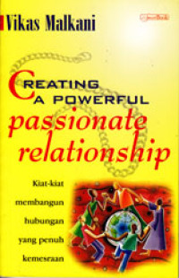 Image of CREATING A POWERFUL PASSIONATE RELATIONSHIP: KIAT-KIAT MEMBANGUN HUBUNGAN YANG PENUH KEMESRAAN