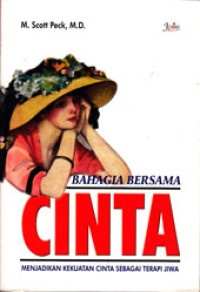 Image of BAHAGIA BERSAMA CINTA: MENJADIKAN KEKUATAN CINTA SEBAGAI TERAPI JIWA