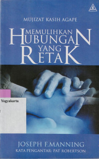 Image of MUJIZAT KASIH AGAPE : MEMULIHKAN HUBUNGAN YANG RETAK