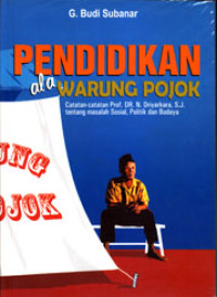 Image of PENDIDIKAN ALA WARUNG POJOK: CATATAN-CATATAN PROF. DR. N. DRIYARKARA, SJ. TENTANG MASALAH SOSIAL, POLITIK, DAN BUDAYA