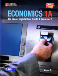 Image of ECONOMICS 1A : FOR SENIOR HIGH SCHOOL GRADE X SEMESTER 1 : BILINGUAL (KTSP STANDAR ISI 2006)