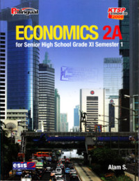 Image of ECONOMICS 2A : FOR SENIOR HIGH SCHOOL GRADE XI SEMESTER 1 : BILINGUAL (KTSP STANDAR ISI 2006)