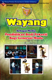Image of WAYANG SEBAGAI MEDIA PENDIDIKAN BUDI PEKERTI BAGI GENERASI MUDA JILID 3